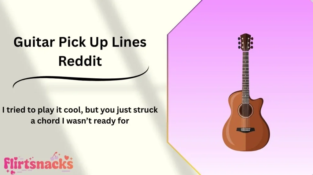 Guitar Pick Up Lines Reddit