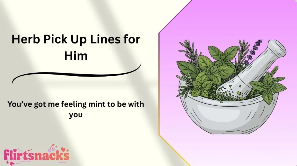 Herb Pick Up Lines for Him