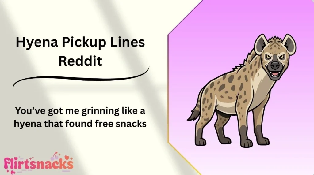 Hyena Pickup Lines Reddit