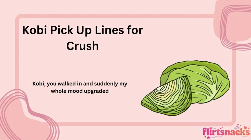Kobi Pick Up Lines for Crush