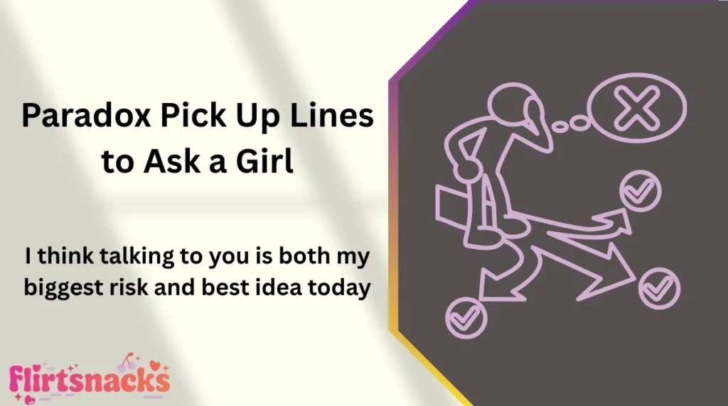 Paradox Pick Up Lines to Ask a Girl