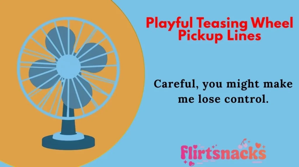 Playful Teasing Wheel Pickup Lines