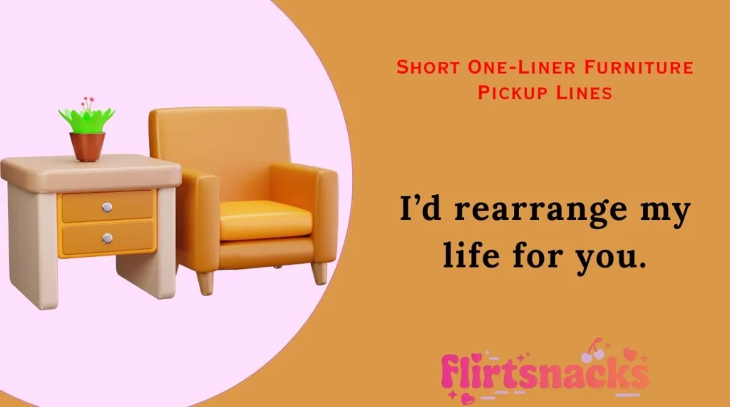 Short One-Liner Furniture Pickup Lines
