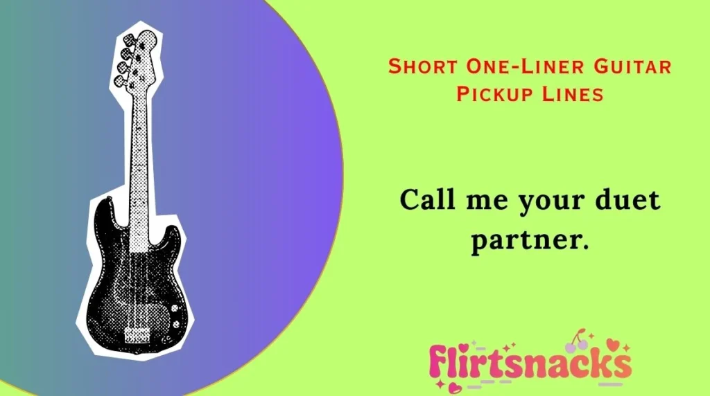 Short One-Liner Guitar Pickup Lines