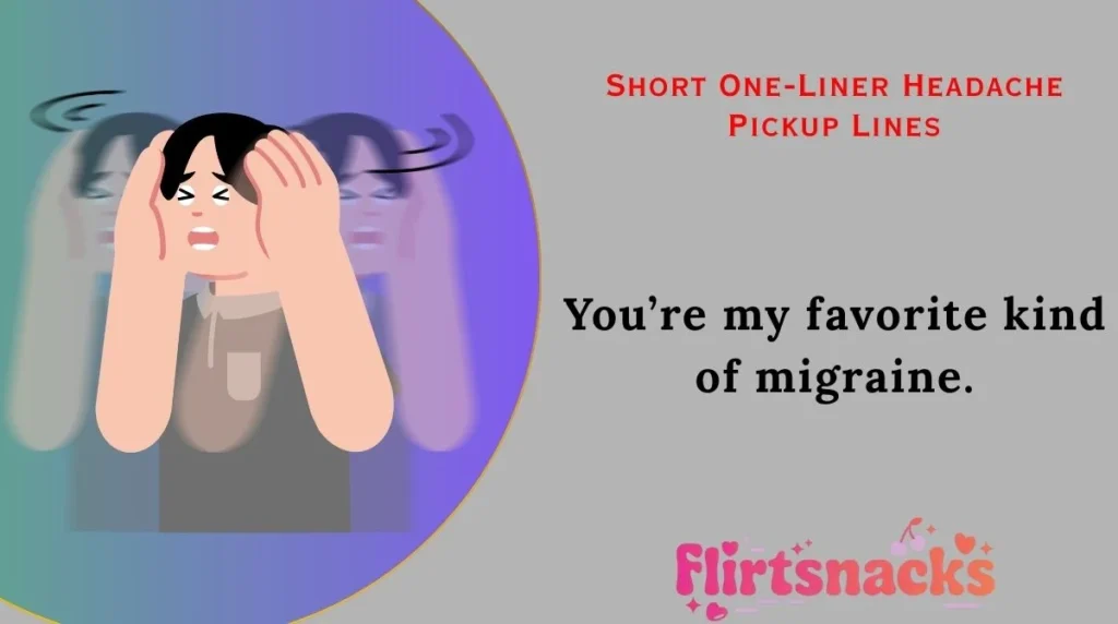 Short One-Liner Headache Pickup Lines