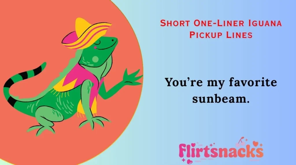 Short One-Liner Iguana Pickup Lines
