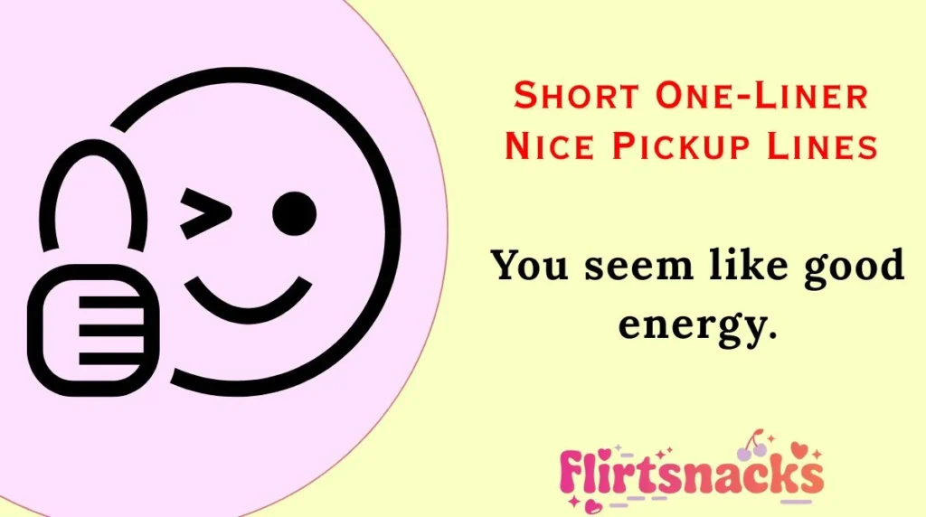 Short One-Liner Nice Pickup Lines
