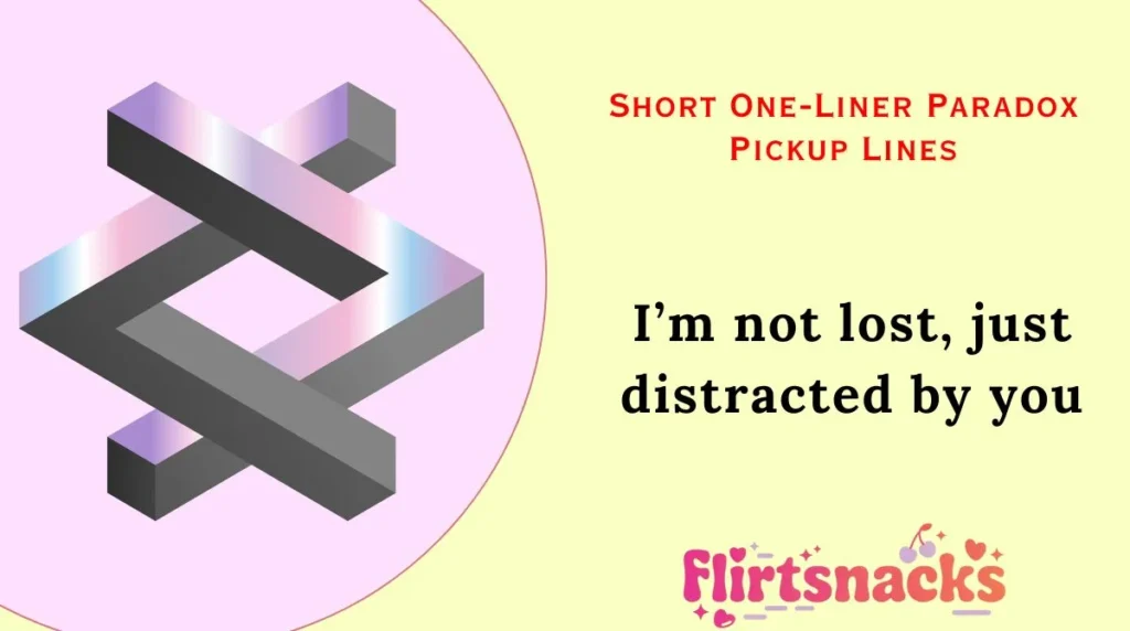 Short One-Liner Paradox Pickup Lines