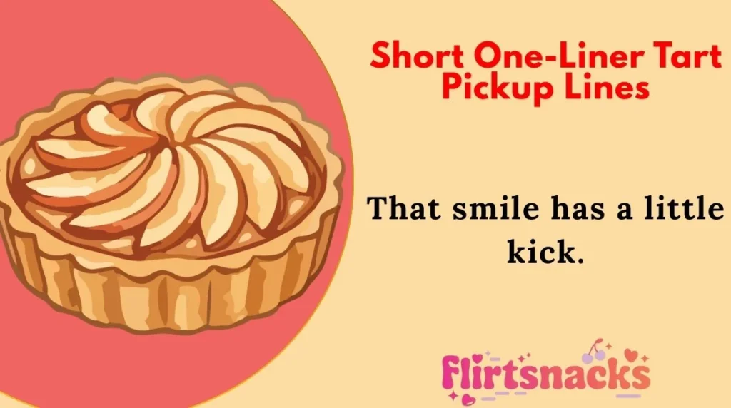Short One-Liner Tart Pickup Lines