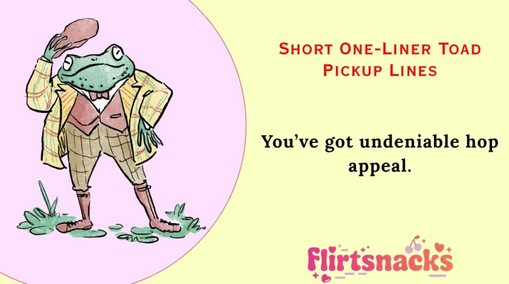 Short One-Liner Toad Pickup Lines