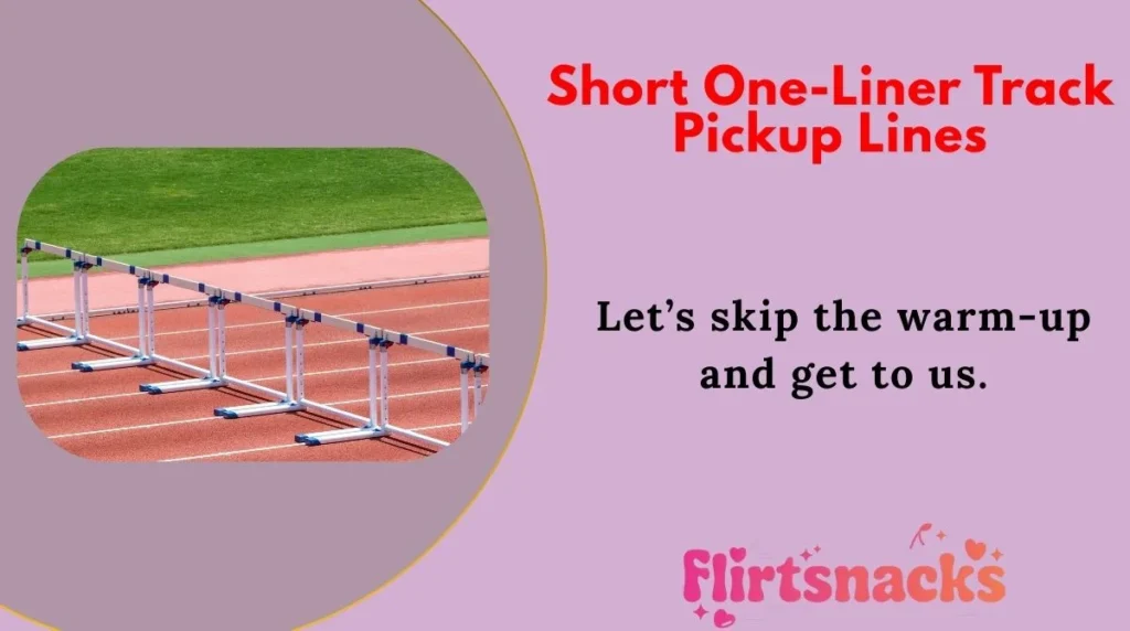 Short One-Liner Track Pickup Lines