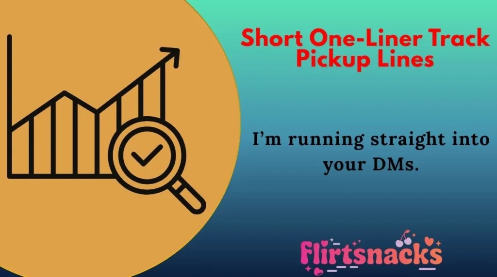 Short One-Liner Track Pickup Lines