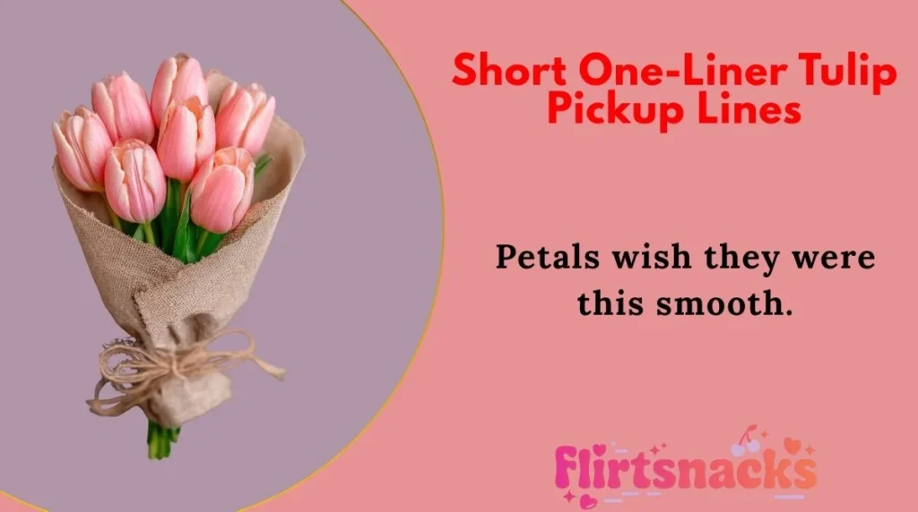 Short One-Liner Tulip Pickup Lines