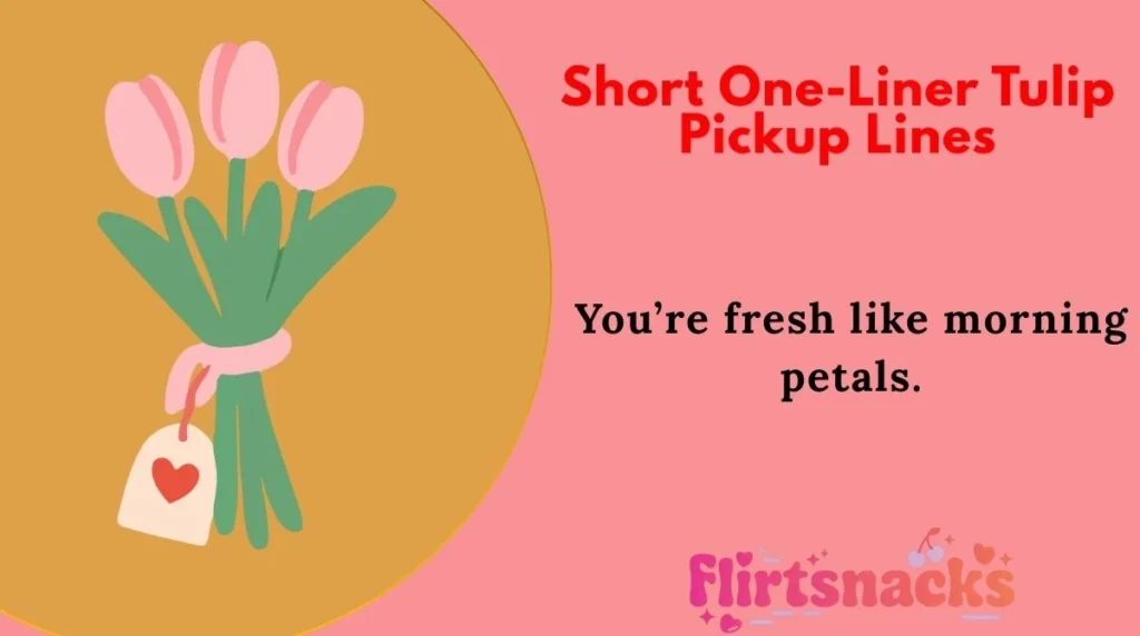 Short One-Liner Tulip Pickup Lines