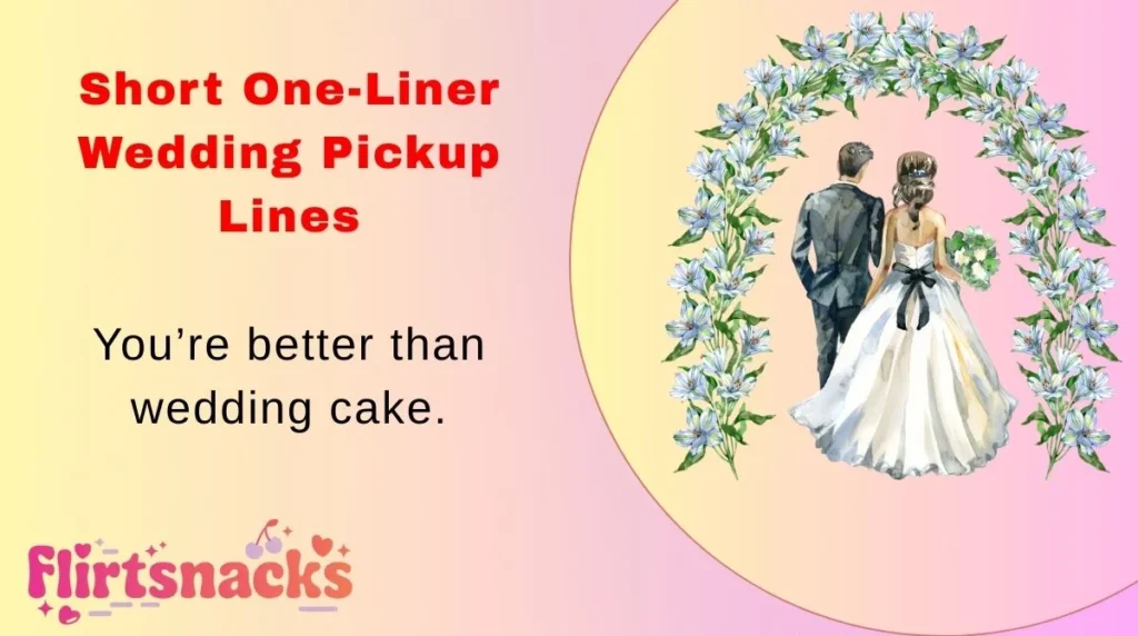 Short One-Liner Wedding Pickup Lines