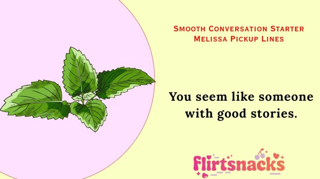 Smooth Conversation Starter Melissa Pickup Lines