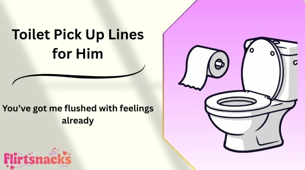 Toilet Pick Up Lines for Him