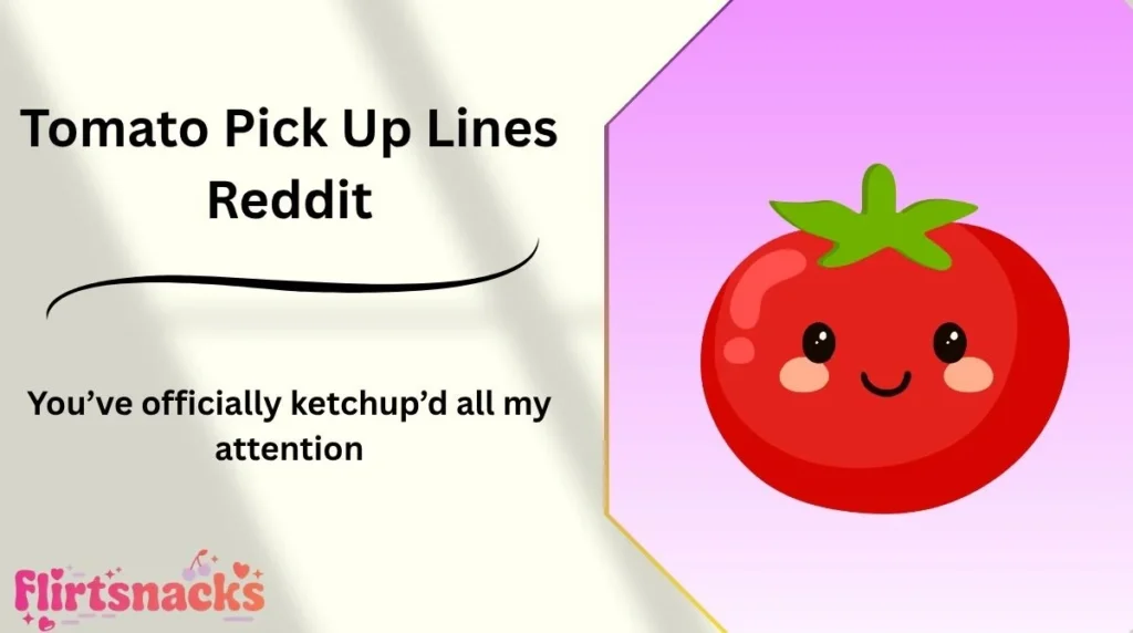 Tomato Pick Up Lines Reddit