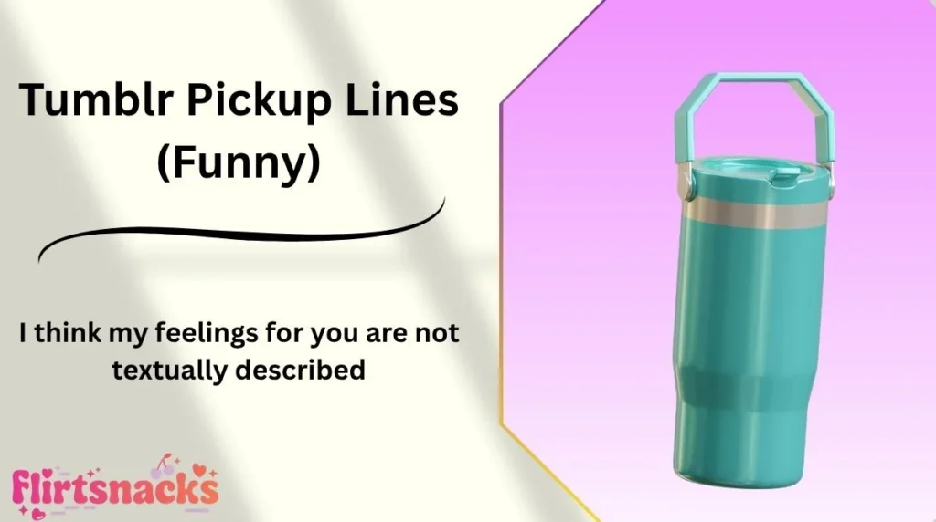 Tumblr Pickup Lines (Funny)