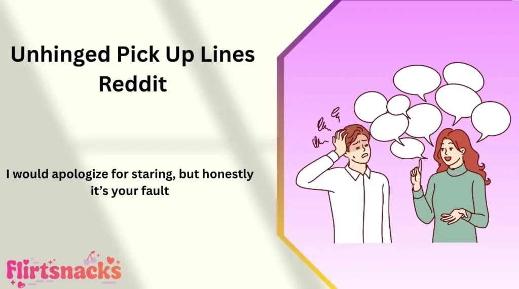 Unhinged Pick Up Lines Reddit