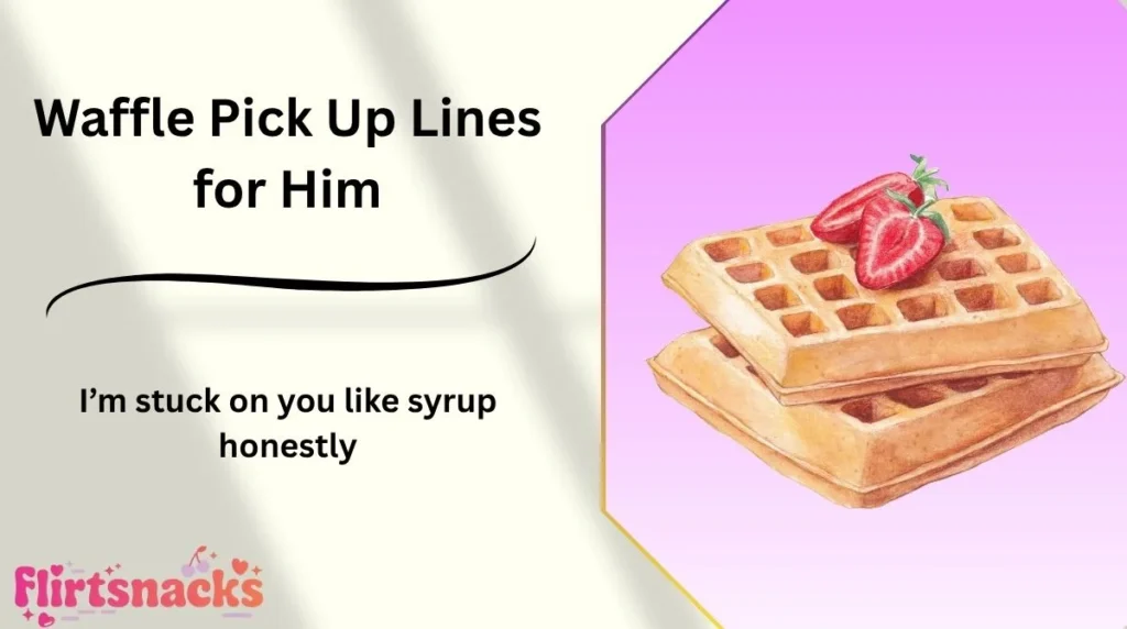Waffle Pick Up Lines for Him