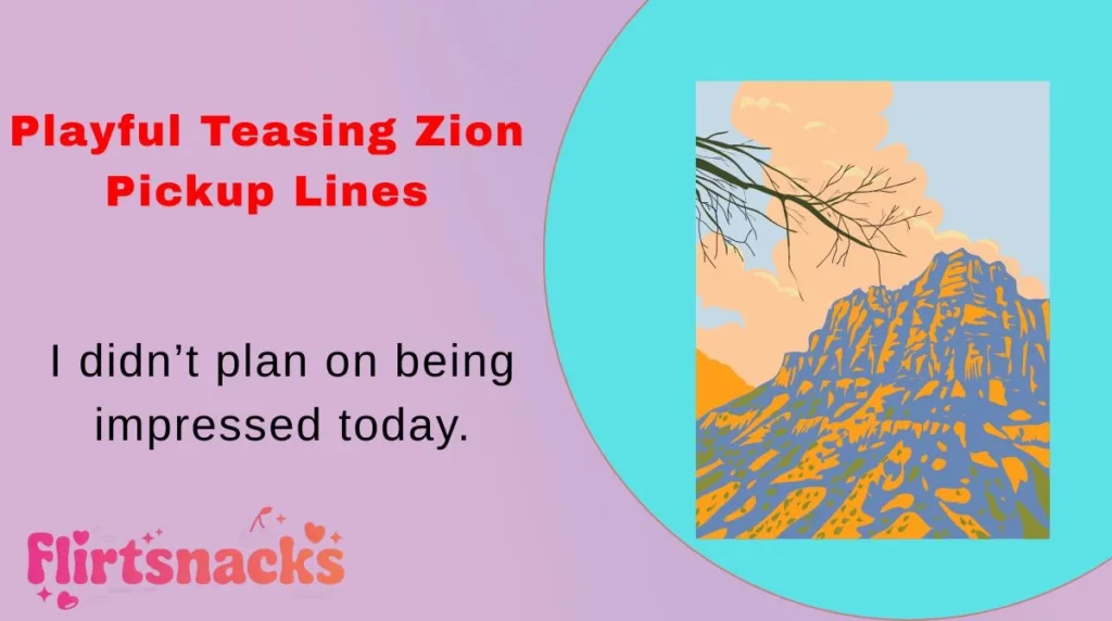 Playful Teasing Zion Pickup Lines