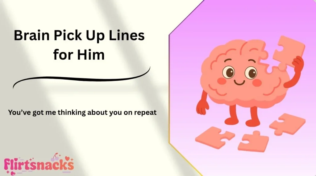 Brain Pick Up Lines for Him
