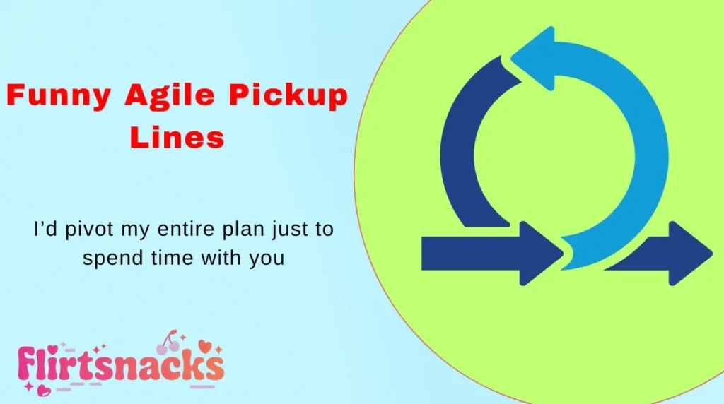 Funny Agile Pickup Lines