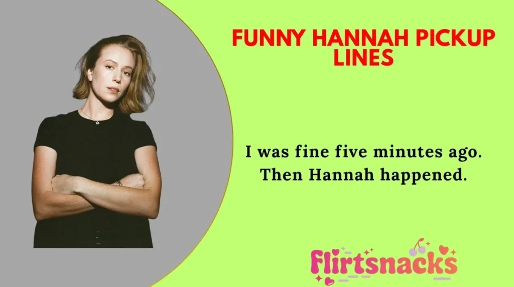 Funny Hannah Pickup Lines
