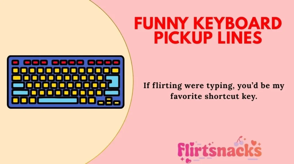 Funny Keyboard Pickup Lines