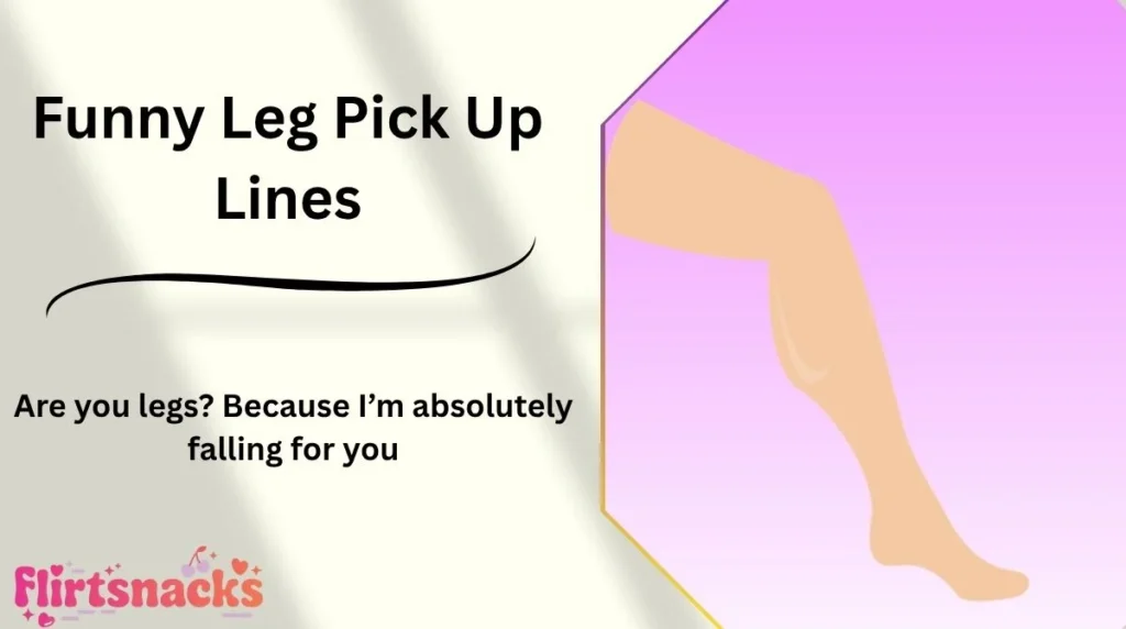 Funny Leg Pick Up Lines