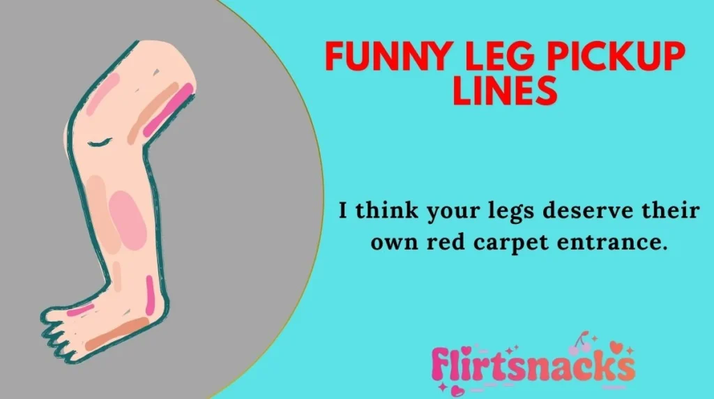 Funny Leg Pickup Lines