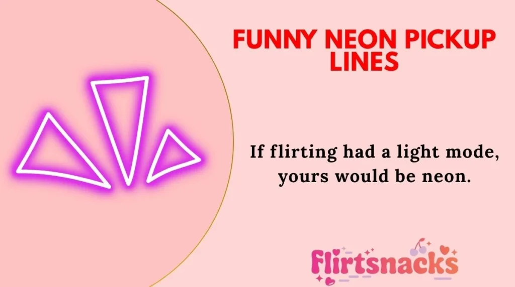 Funny Neon Pickup Lines