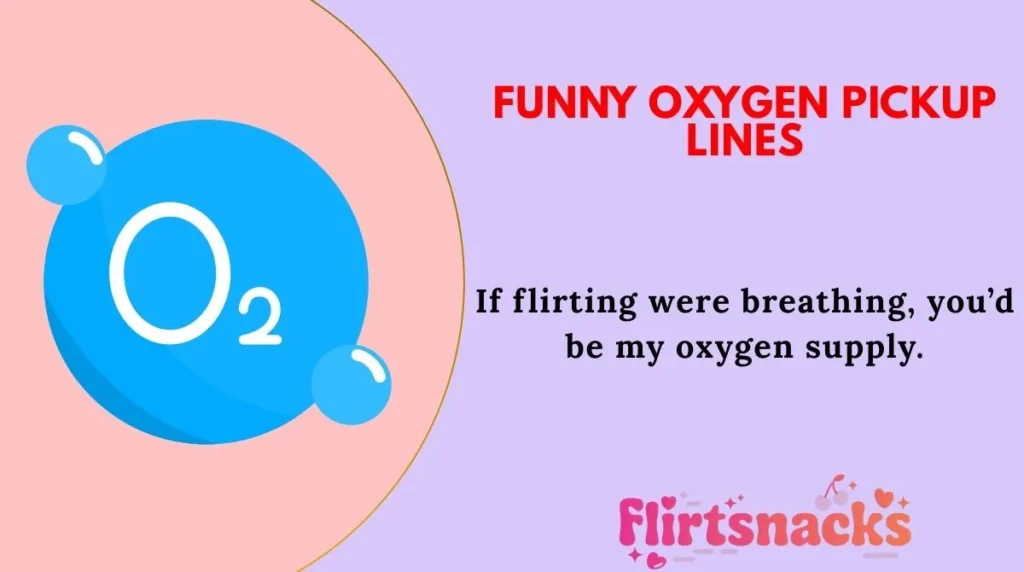 Funny Oxygen Pickup Lines