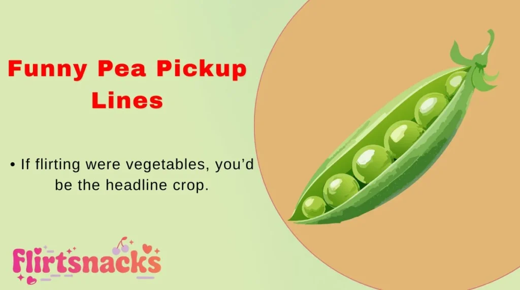 Funny Pea Pickup Lines
