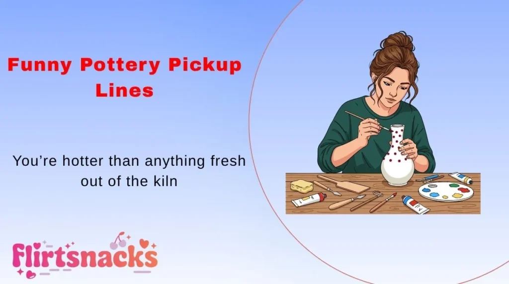 Funny Pottery Pickup Lines