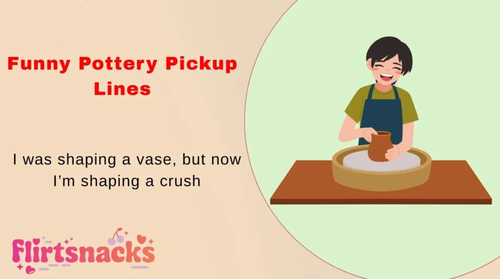 Funny Pottery Pickup Lines