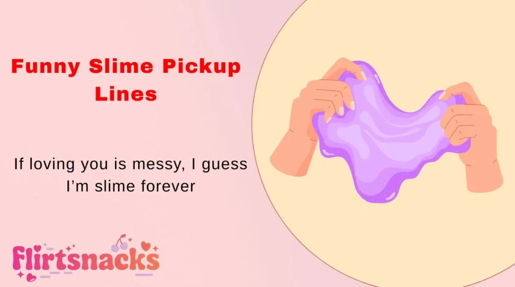 Funny Slime Pickup Lines