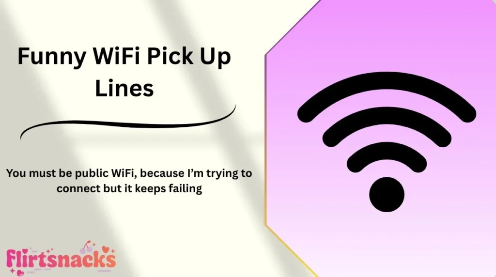 Funny WiFi Pick Up Lines