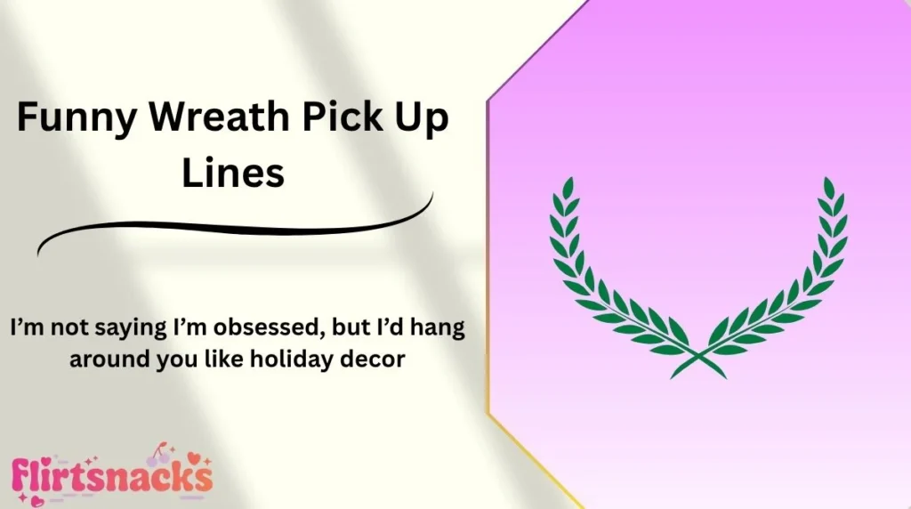 Funny Wreath Pick Up Lines