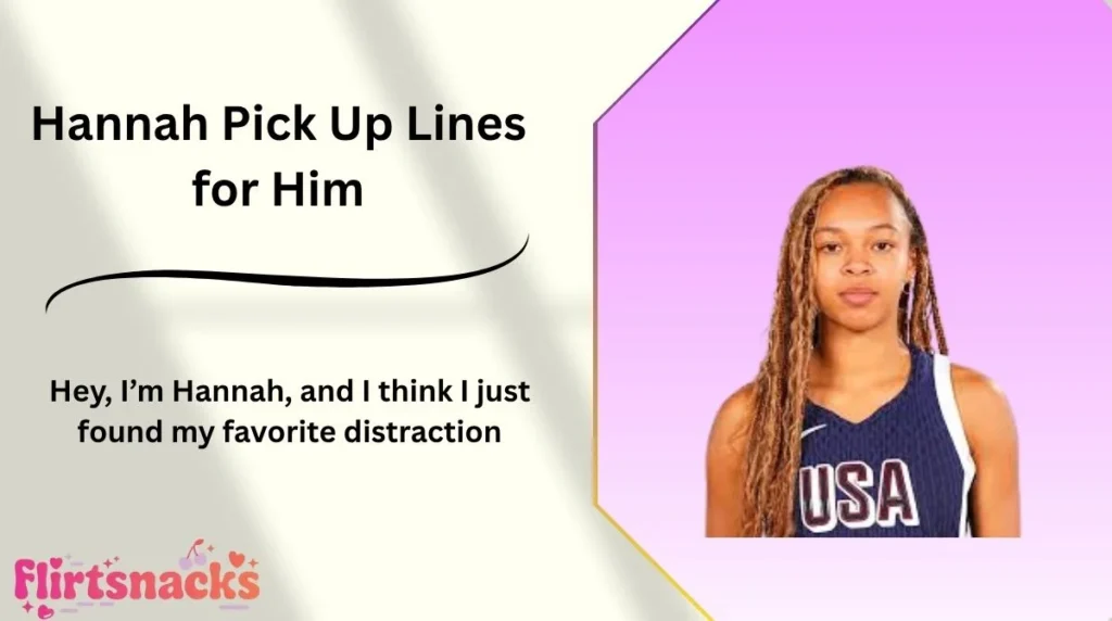 Hannah Pick Up Lines for Him