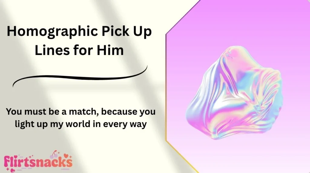 Homographic Pick Up Lines for Him
