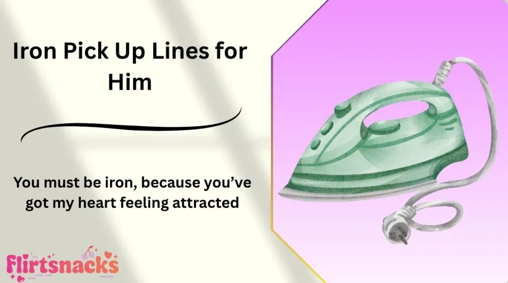 Iron Pick Up Lines for Him