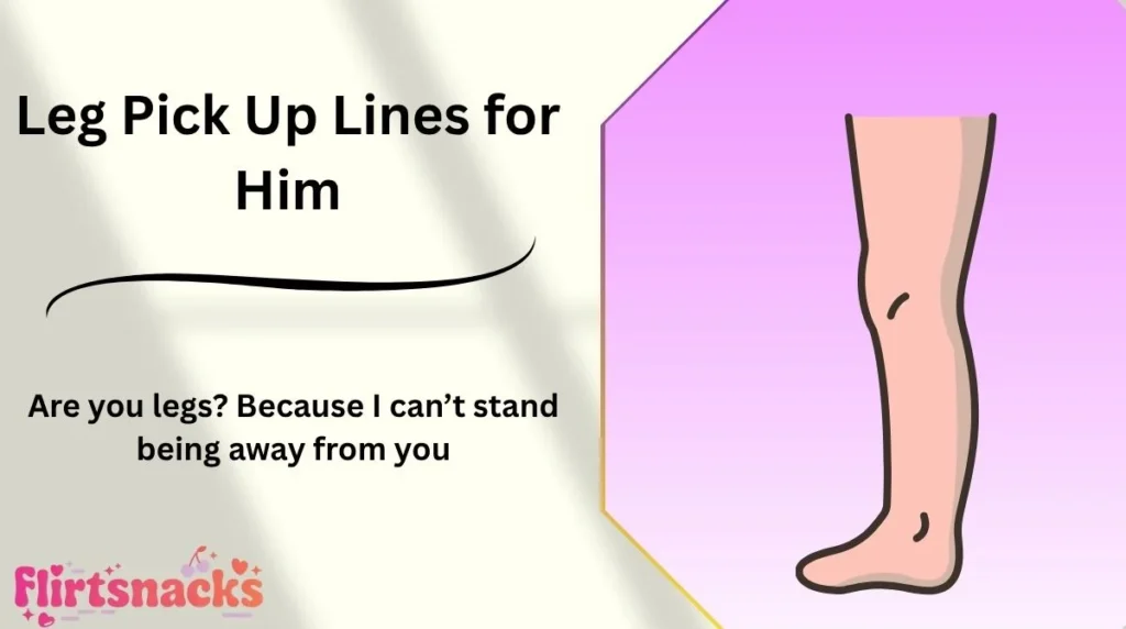 Leg Pick Up Lines for Him