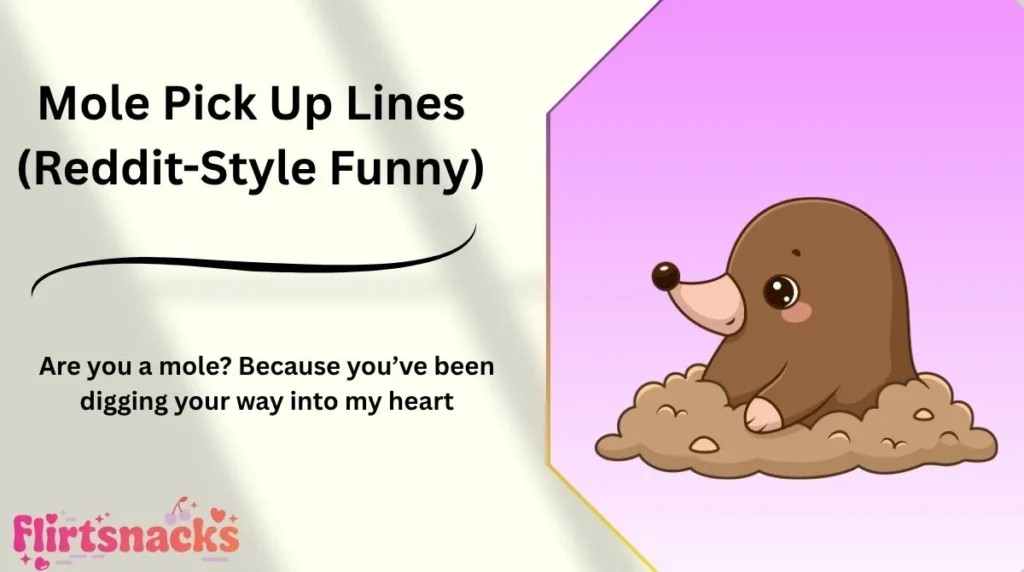 Mole Pick Up Lines (Reddit-Style Funny)