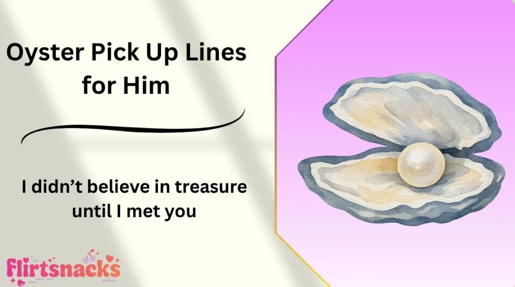 Oyster Pick Up Lines for Him
