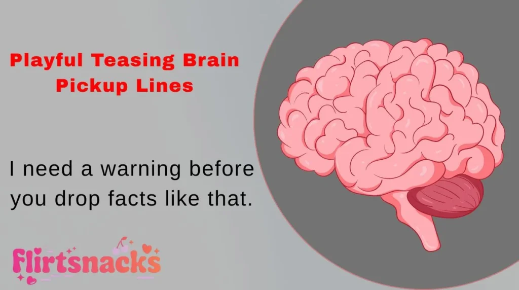 Playful Teasing Brain Pickup Lines