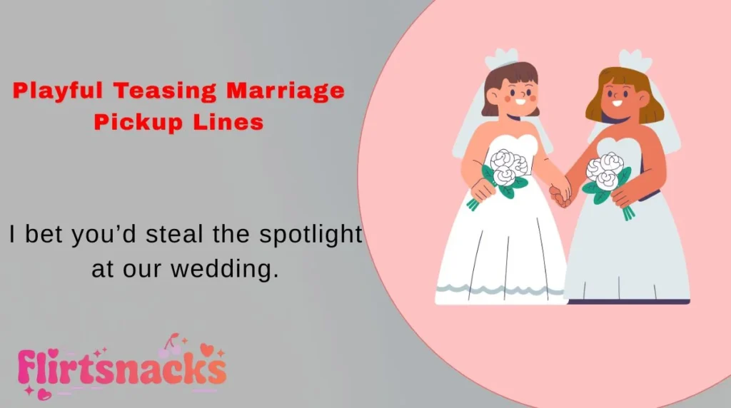 Playful Teasing Marriage Pickup Lines