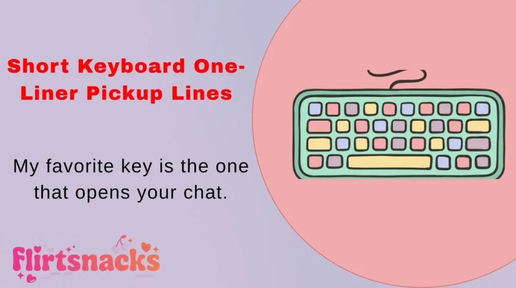 Short Keyboard One-Liner Pickup Lines