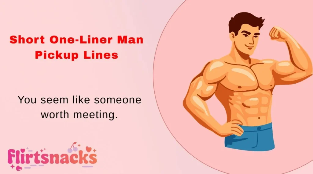 Short One-Liner Man Pickup Lines